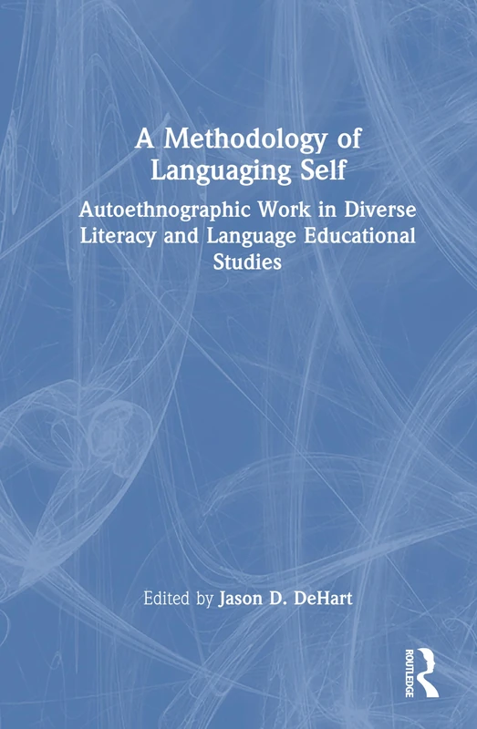 A Methodology of Languaging Self: Autoethnographic Work in Diverse Literacy and Language Educational Studies