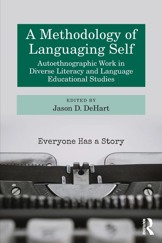 A Methodology of Languaging Self: Autoethnographic Work in Diverse Literacy and Language Educational Studies