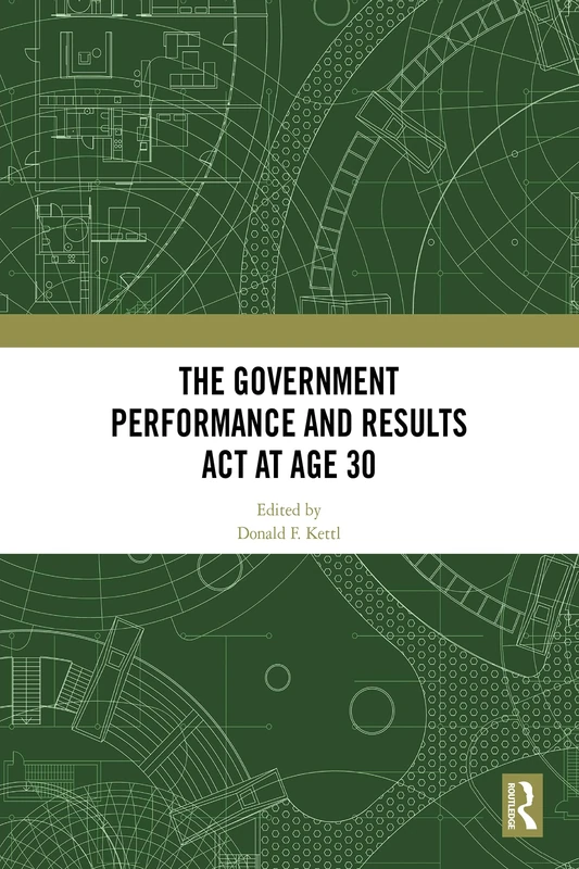 The Government Performance and Results Act at Age 30 - Routledge