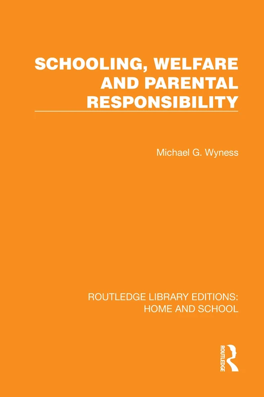 Schooling, Welfare and Parental Responsibility (Routledge Library Editions: Home and School) - Image 1