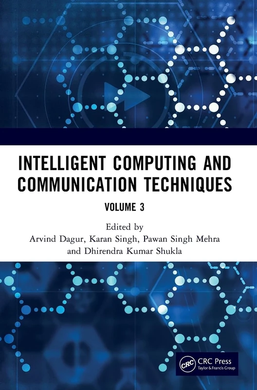 Intelligent Computing and Communication Techniques: Proceedings of the International Conference on Intelligent Computing and Communication Techniques ... New Delhi, India, 28-29 June, 2024 (Volume 3)