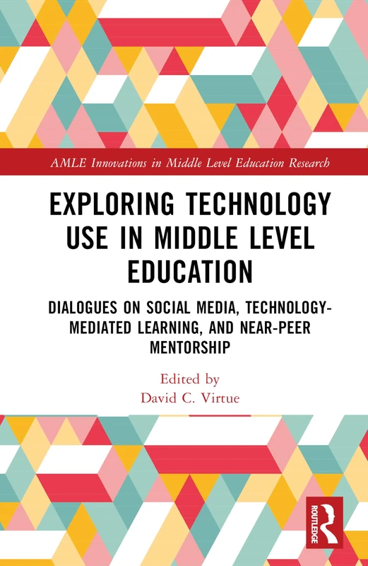 Routledge Exploring Technology Use in Middle Level Education