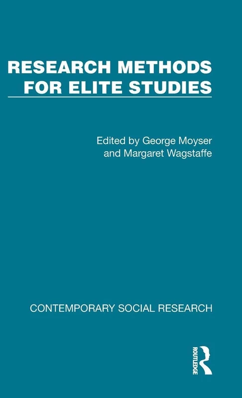 Research Methods for Elite Studies (Contemporary Social Research)