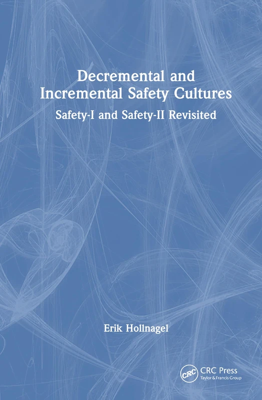 Decremental and Incremental Safety Cultures: Safety-I and Safety-II Revisited