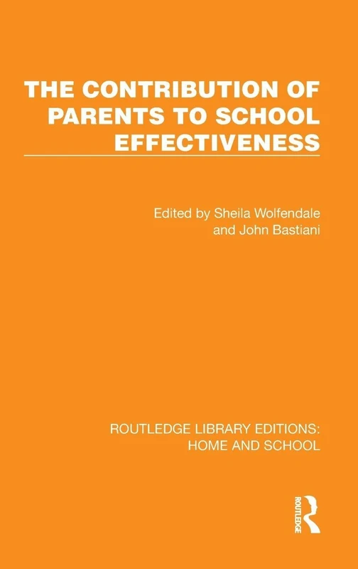 The Contribution of Parents to School Effectiveness (Routledge Library Editions: Home and School)