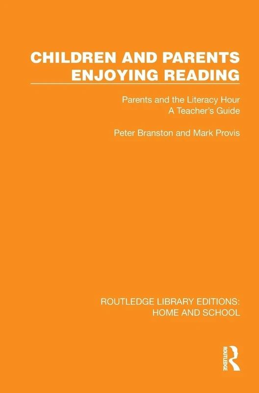 Children and Parents Enjoying Reading: Parents and the Literacy Hour: A Teacher's Guide (Routledge Library Editions: Home and School)
