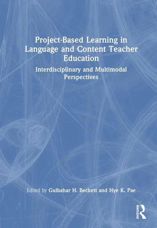 Project-Based Learning in Language and Content Teacher Education: Interdisciplinary and Multimodal Perspectives