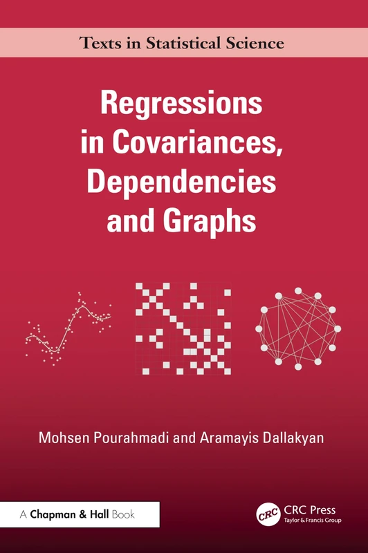 Regressions in Covariances, Dependencies and Graphs (Chapman & Hall/CRC Texts in Statistical Science)