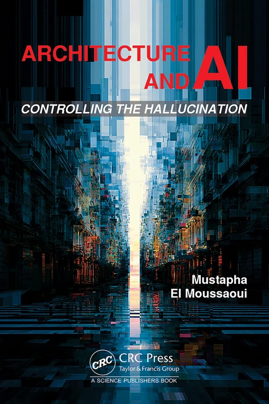CRC Press - Architecture and AI: Controlling the Hallucination
