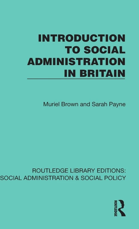 Introduction to Social Administration in Britain (Routledge Library Editions: Social Administration & Social Policy)