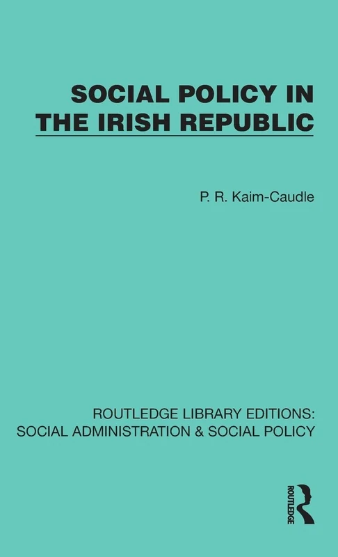 Social Policy in the Irish Republic (Routledge Library Editions: Social Administration & Social Policy)