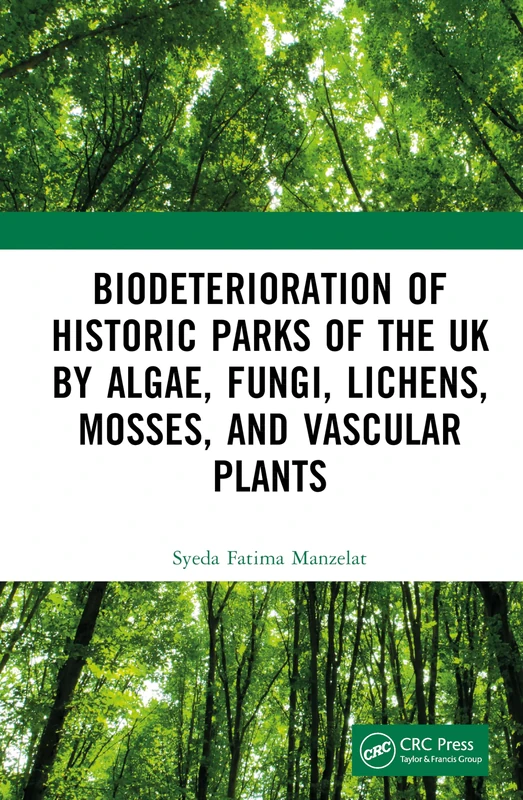 Biodeterioration of Historic Parks of the UK by Algae, Fungi, Lichens, Mosses, and Vascular Plants