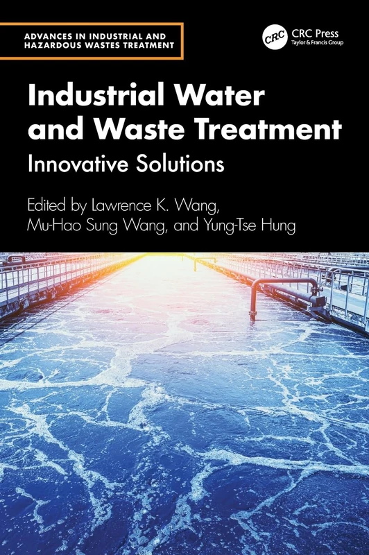 Industrial Water and Waste Treatment: Innovative Solutions (Advances in Industrial and Hazardous Wastes Treatment)