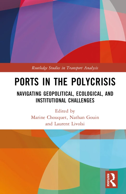 Ports in the Polycrisis - Routledge Studies in Transport Analysis