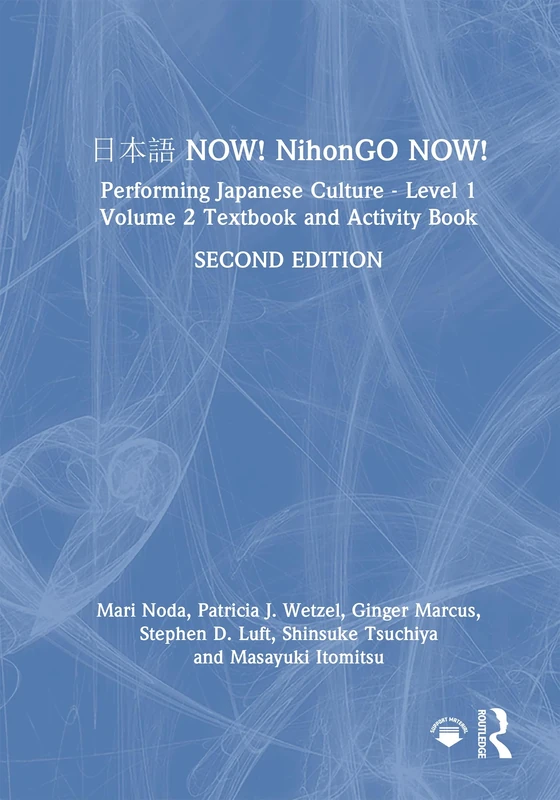 日本語 NOW! NihonGO NOW!: Performing Japanese Culture - Level 1 Volume 2 Textbook and Activity Book