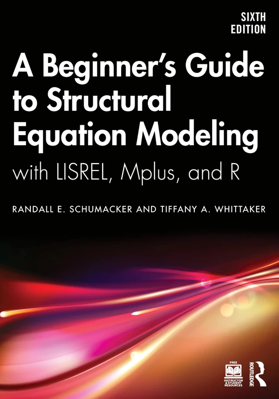 A Beginner's Guide to Structural Equation Modeling: with LISREL, Mplus, and R