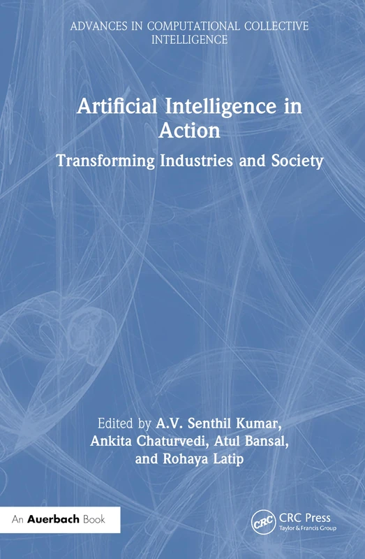 Artificial Intelligence in Action: Transforming Industries and Society (Advances in Computational Collective Intelligence)
