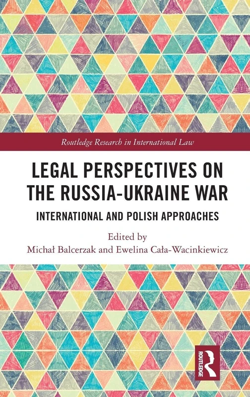 Legal Perspectives on the Russia-Ukraine War: International and Polish Approaches (Routledge Research in International Law)