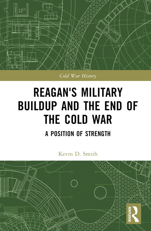 Reagan's Military Buildup and the End of the Cold War: A Position of Strength (Cold War History)