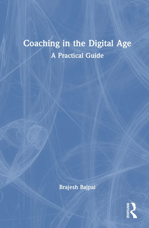 Routledge - Coaching in the Digital Age: A Practical Guide