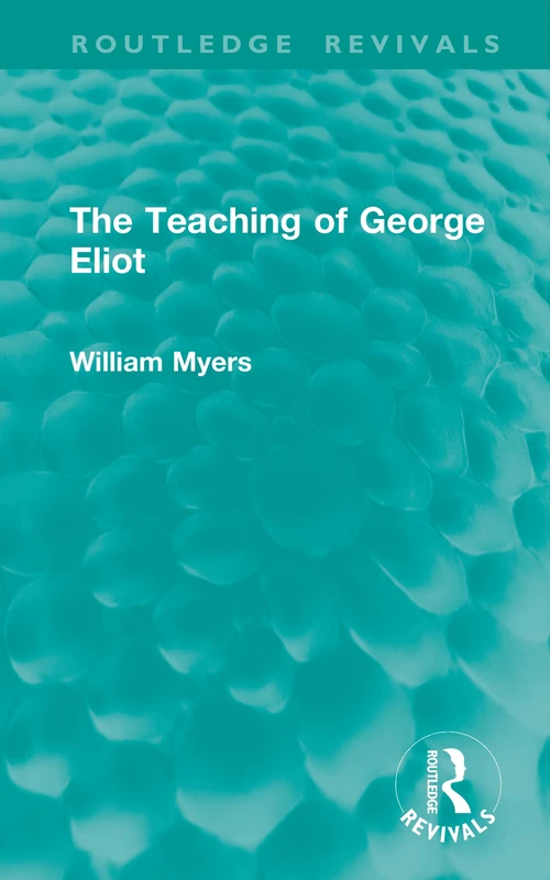 The Teaching of George Eliot (Routledge Revivals)