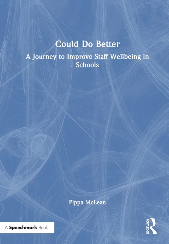 Could Do Better: A Journey to Improve Staff Wellbeing in Schools