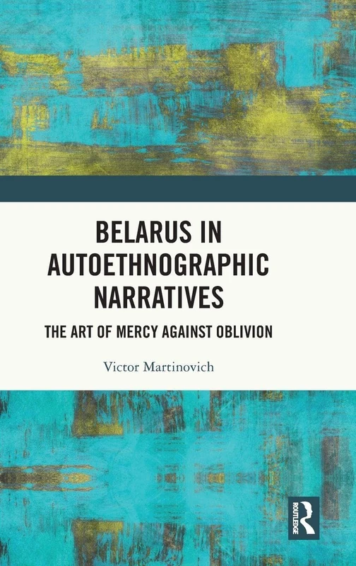 Belarus in Autoethnographic Narratives: The Art of Mercy Against Oblivion - Image 1
