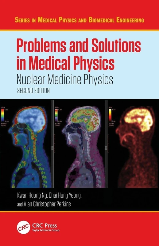 Problems and Solutions in Medical Physics: Nuclear Medicine Physics (Series in Medical Physics and Biomedical Engineering)