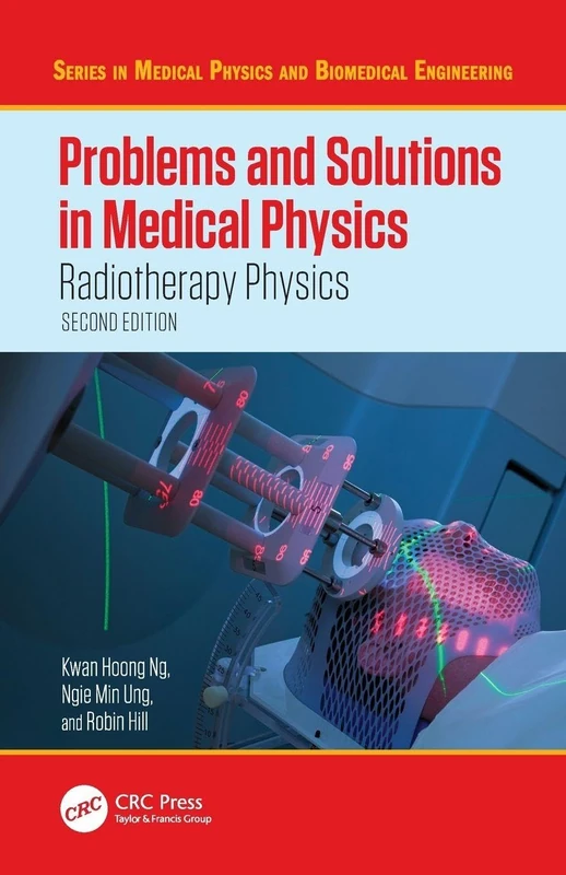 Problems and Solutions in Medical Physics: Radiotherapy Physics (Series in Medical Physics and Biomedical Engineering)