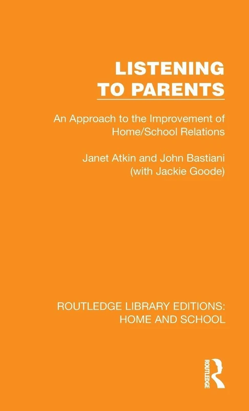 Listening to Parents: An Approach to the Improvement of Home/School Relations (Routledge Library Editions: Home and School)