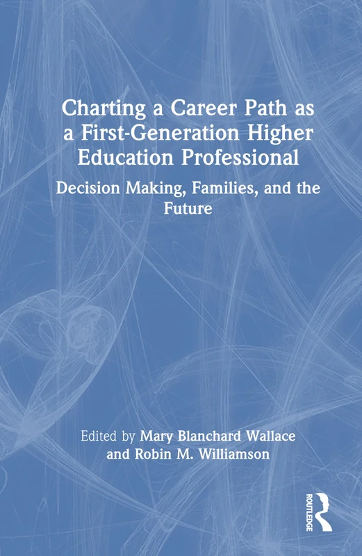 Charting a Career Path as a First-Generation Higher Education Professional: Decision Making, Families, and the Future - Image 1