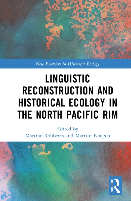 Linguistic Reconstruction and Historical Ecology in the North Pacific Rim (New Frontiers in Historical Ecology)