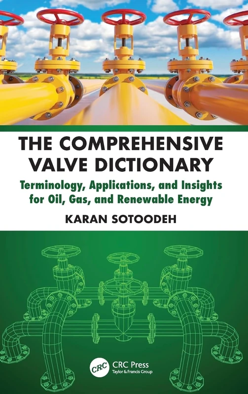 The Comprehensive Valve Dictionary: Terminology, Applications, and Insights for Oil, Gas, and Renewable Energy