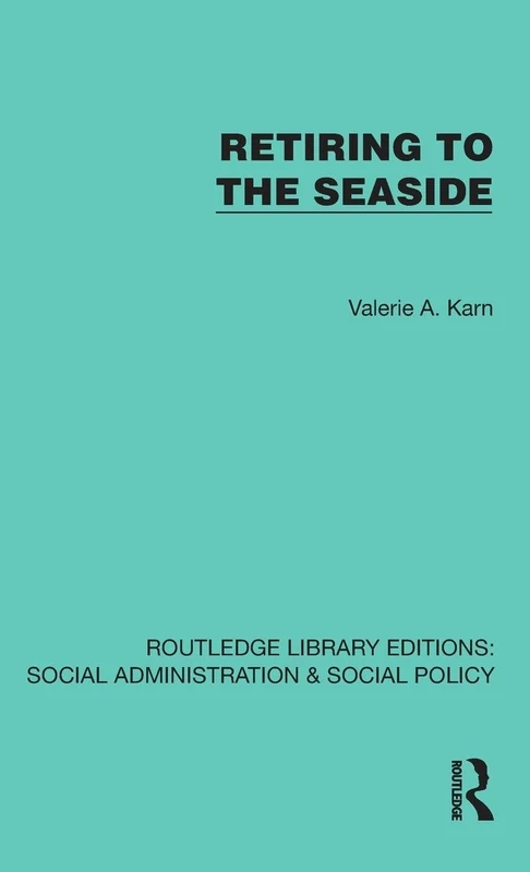 Retiring to the Seaside (Routledge Library Editions: Social Administration & Social Policy)