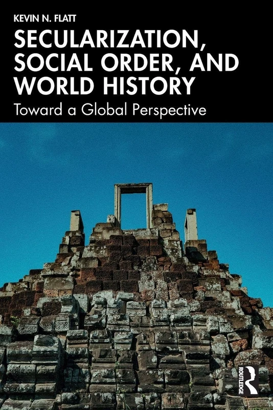 Secularization, Social Order, and World History: Toward a Global Perspective