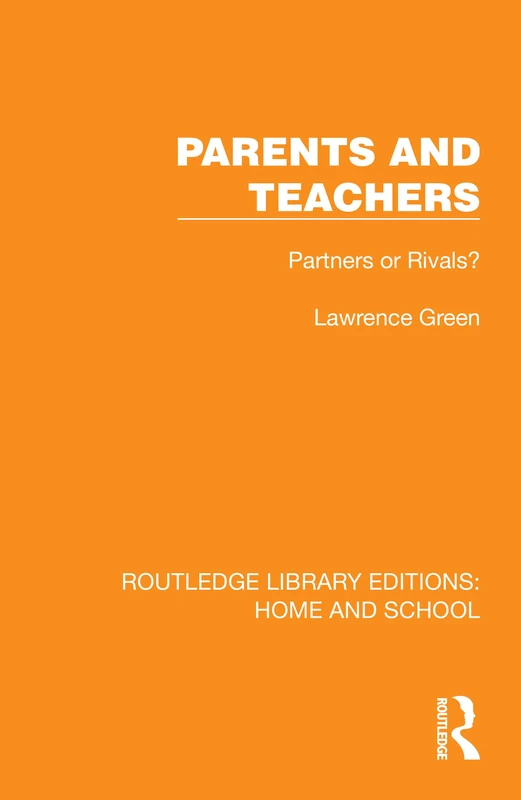 Parents and Teachers: Partners or Rivals? (Routledge Library Editions: Home and School)