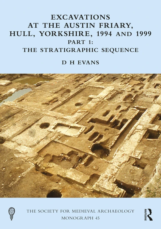 Routledge - Excavations at the Austin Friary, Hull, Yorkshire