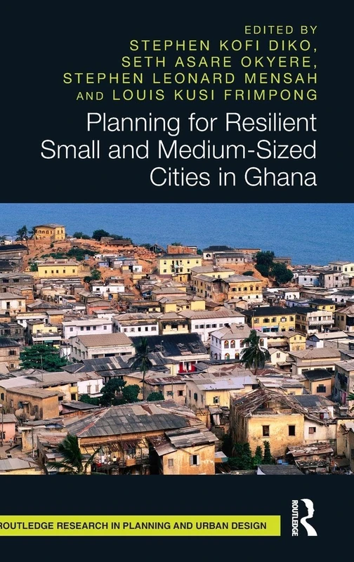 Routledge Planning for Resilient Small and Medium Cities in Ghana