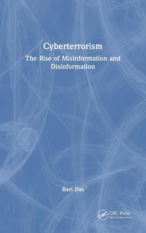 Cyberterrorism: The Rise of Misinformation and Disinformation