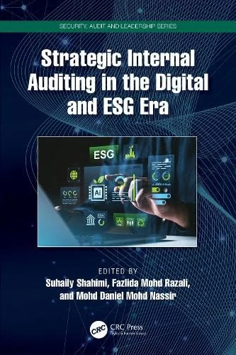 Strategic Internal Auditing in the Digital and ESG Era (Security, Audit and Leadership Series)