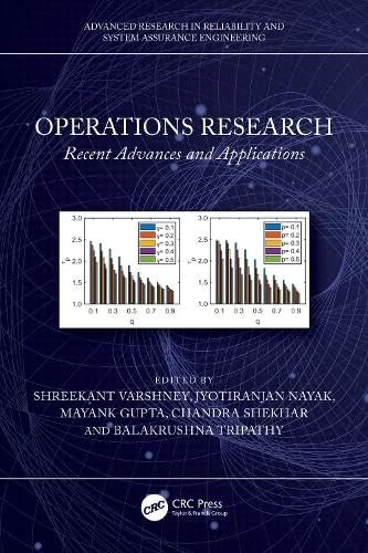 Operations Research: Recent Advances and Applications (Advanced Research in Reliability and System Assurance Engineering)