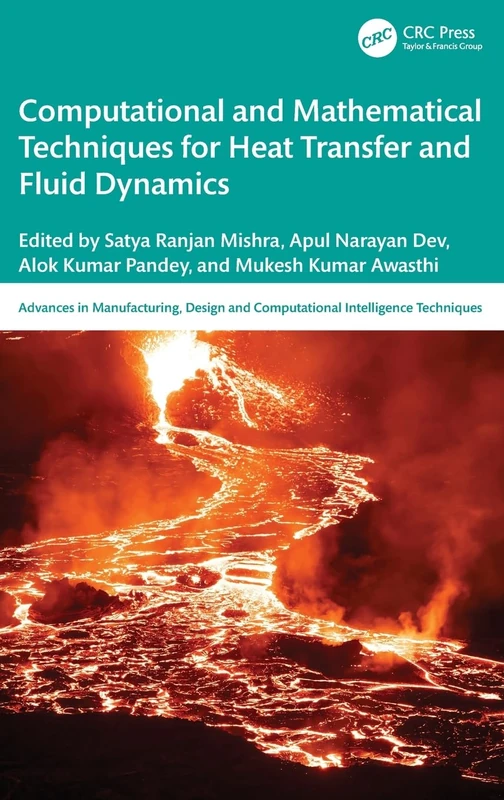 Computational and Mathematical Techniques for Heat Transfer and Fluid Dynamics (Advances in Manufacturing, Design and Computational Intelligence Techniques)