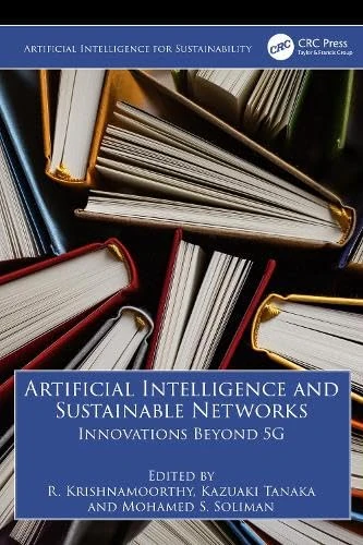 Artificial Intelligence and Sustainable Networks: Innovations Beyond 5G (Artificial Intelligence for Sustainability)