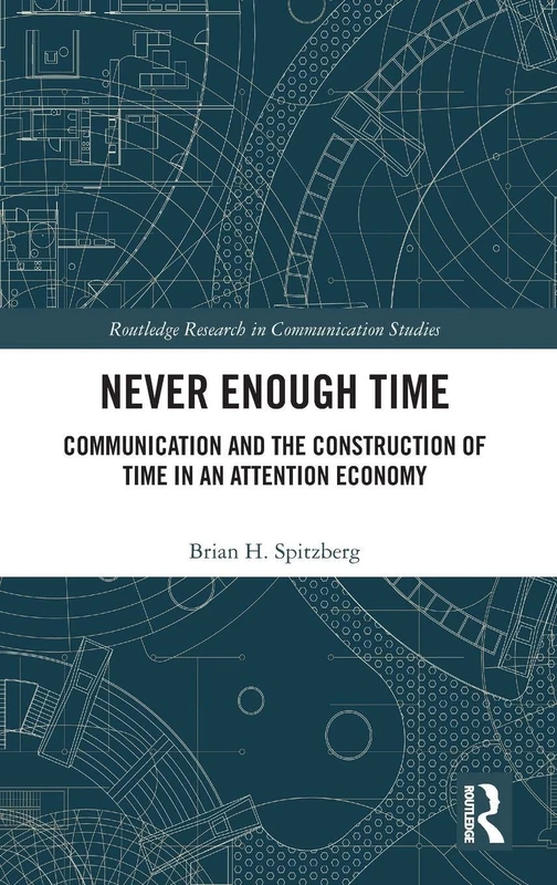 Never Enough Time: Communication and the Construction of Time in an Attention Economy (Routledge Research in Communication Studies) - Image 1