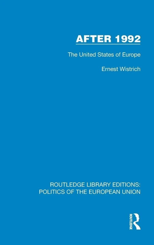 After 1992: The United States of Europe (Routledge Library Editions: Politics of the European Union)