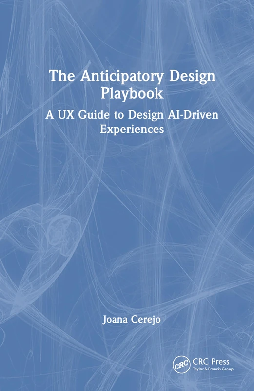 The Anticipatory Design Playbook: A UX Guide to Design AI-Driven Experiences
