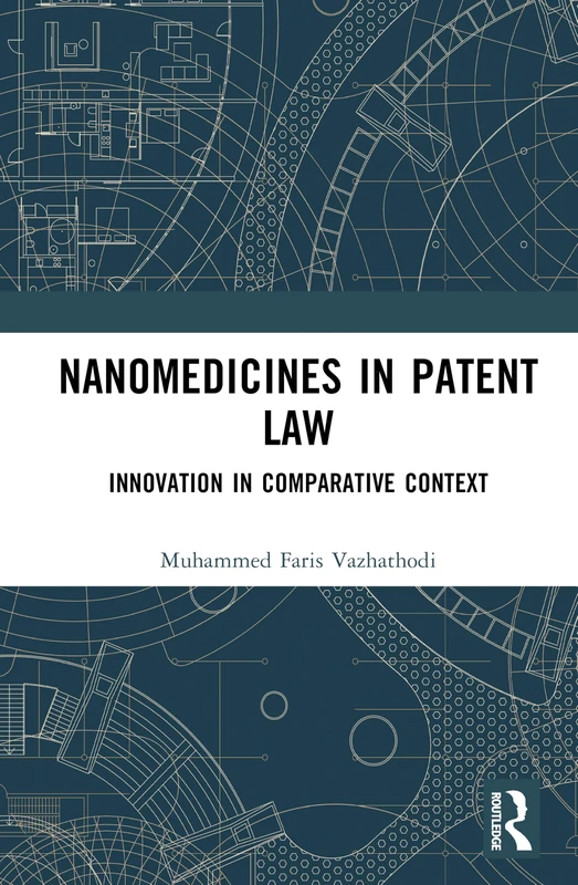 Nanomedicines in Patent Law: Innovation in Comparative Context