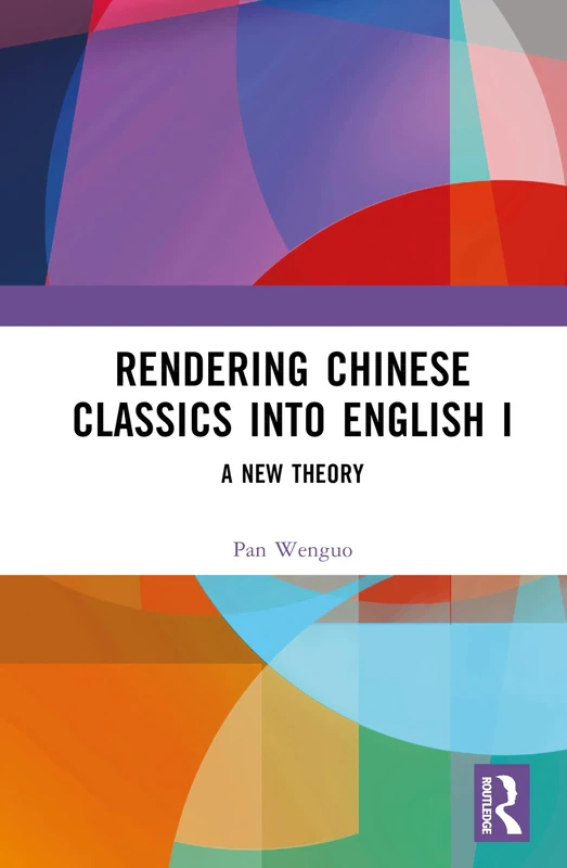 Routledge - Rendering Chinese Classics into English I: A New Theory