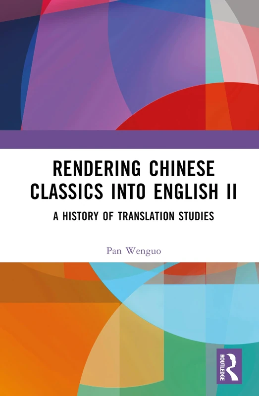 Rendering Chinese Classics into English II: A History of Translation Studies