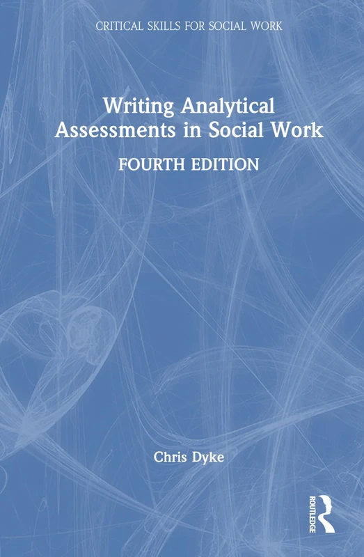 Writing Analytical Assessments in Social Work (Critical Skills for Social Work)